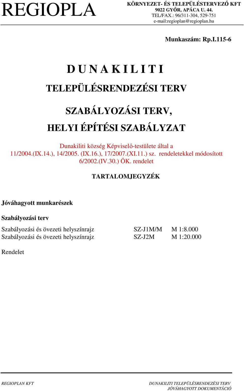 ), 14/2005. (IX.16.), 17/2007.(XI.11.) sz. rendeletekkel módosított 6/2002.(IV.30.) ÖK.