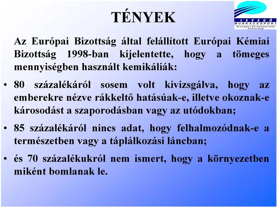 hatásúak-e, illetve okoznak-e károsodást a szaporodásban vagy az utódokban; 85 százalékáról nincs adat, hogy