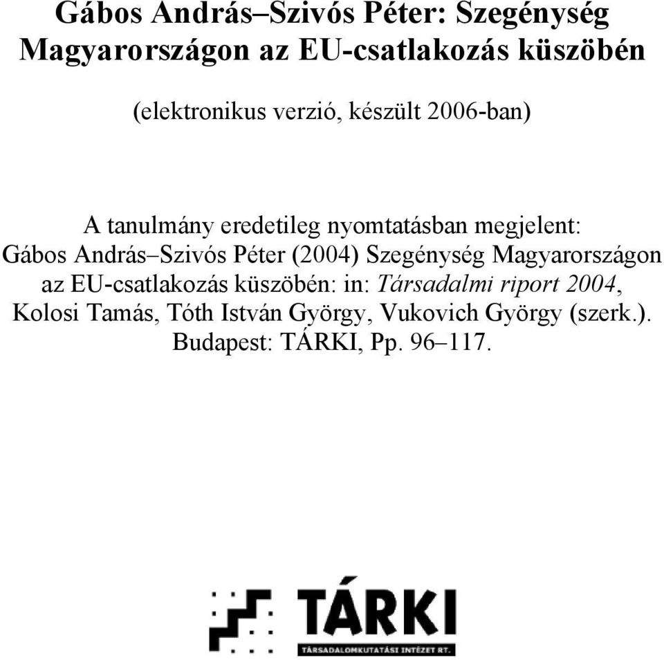 András Szivós Péter (2004) Szegénység Magyarországon az EU-csatlakozás küszöbén: in: