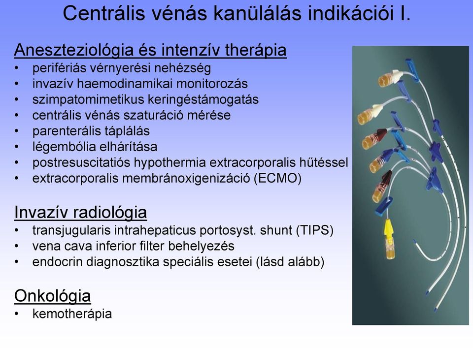 keringéstámogatás centrális vénás szaturáció mérése parenterális táplálás légembólia elhárítása postresuscitatiós hypothermia