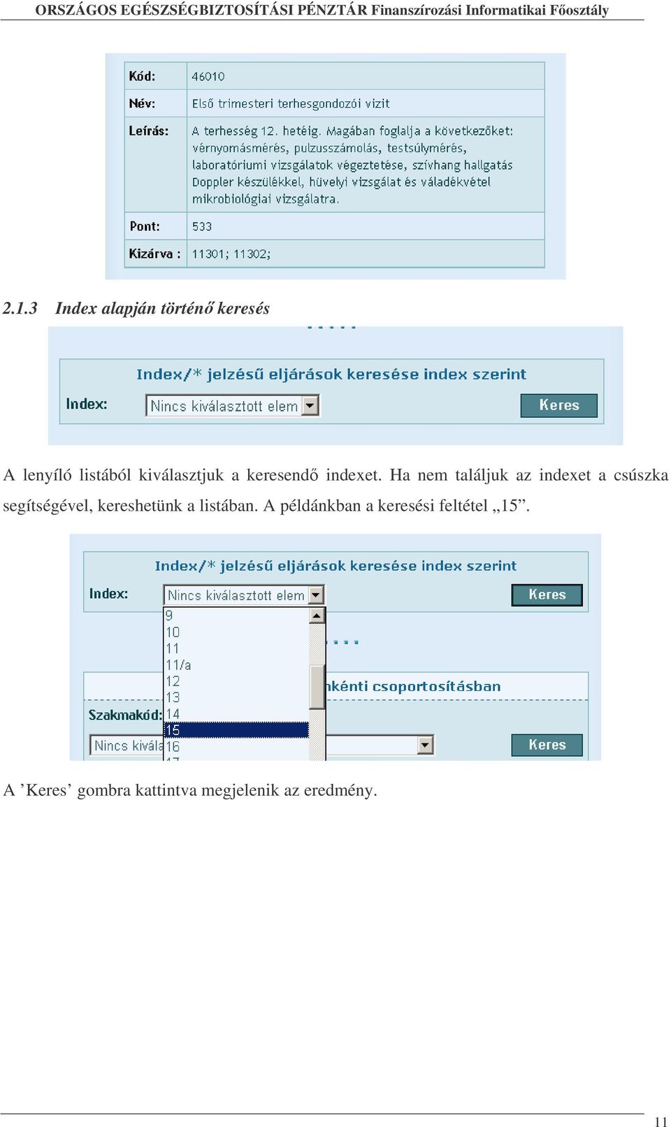 Ha nem találjuk az indexet a csúszka segítségével, kereshetünk