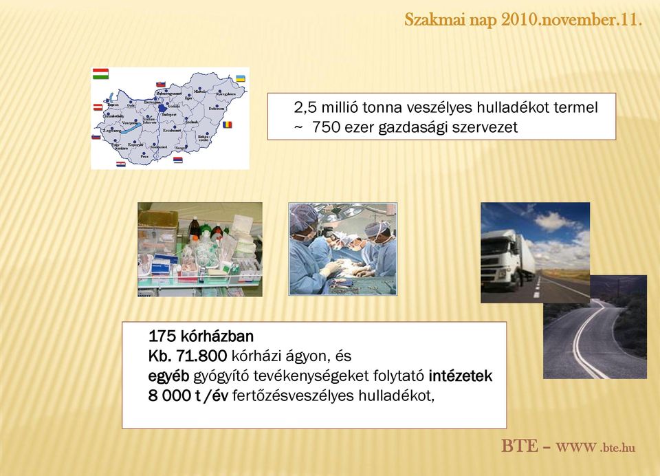 800 kórházi ágyon, és egyéb gyógyító tevékenységeket