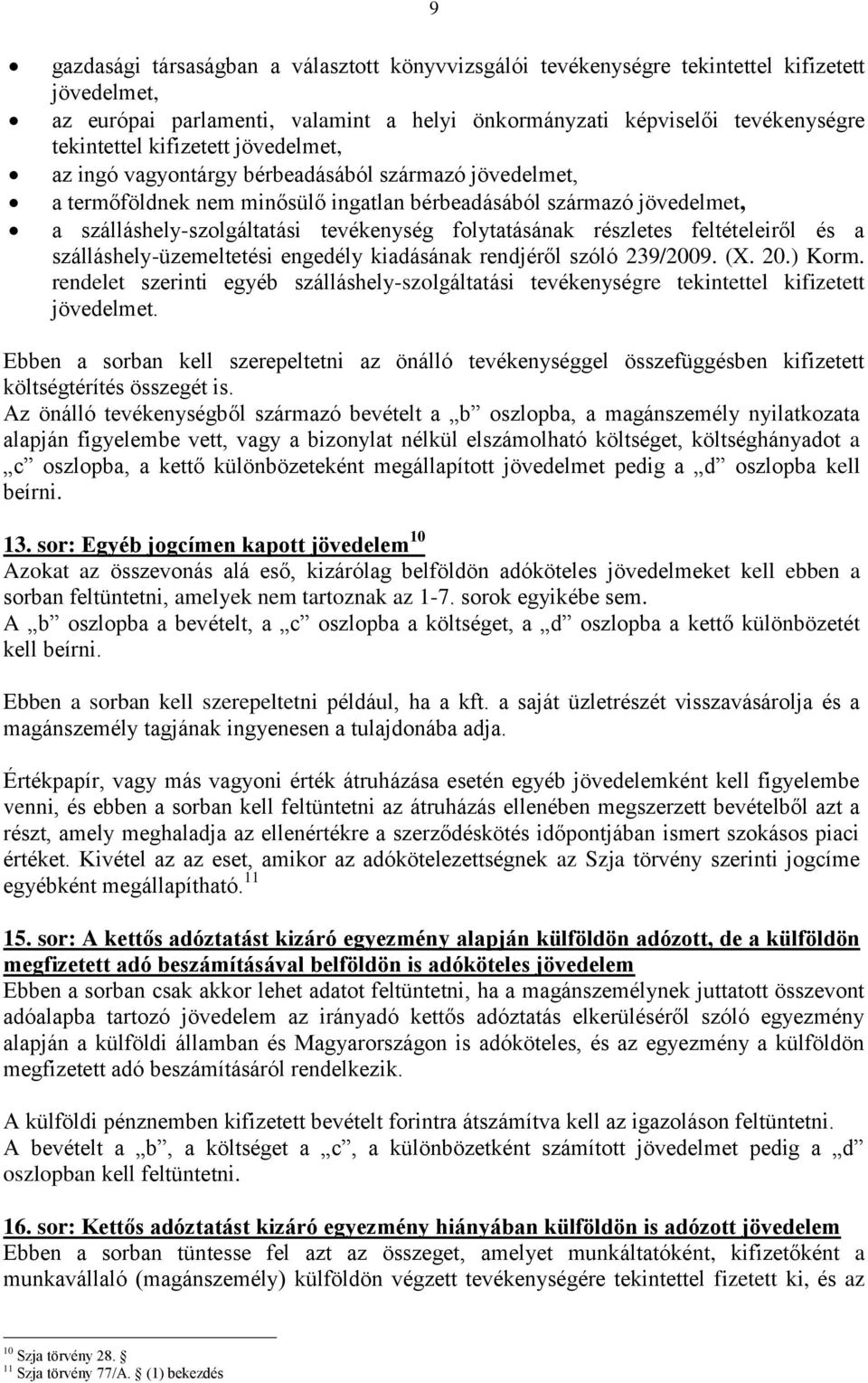 folytatásának részletes feltételeiről és a szálláshely-üzemeltetési engedély kiadásának rendjéről szóló 239/2009. (X. 20.) Korm.