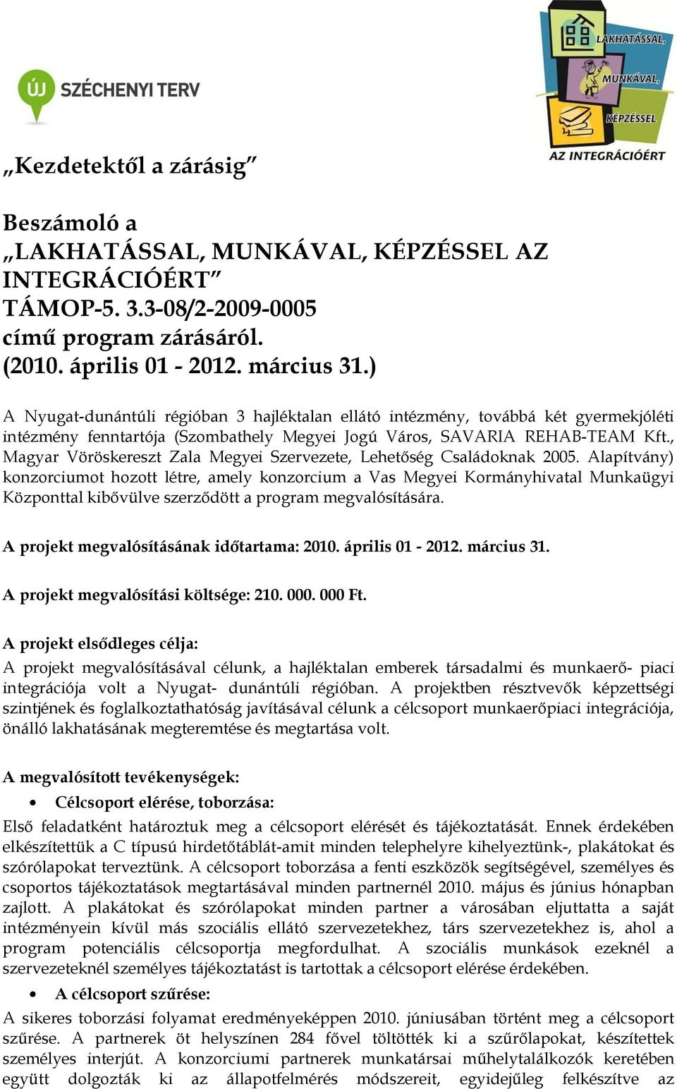 , Magyar Vöröskereszt Zala Megyei Szervezete, Lehetőség Családoknak 2005.