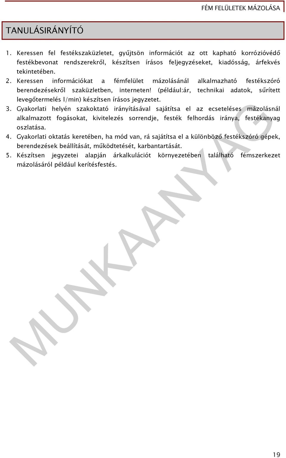 (például:ár, technikai adatok, sűrített levegőtermelés l/min) készítsen írásos jegyzetet. 3.