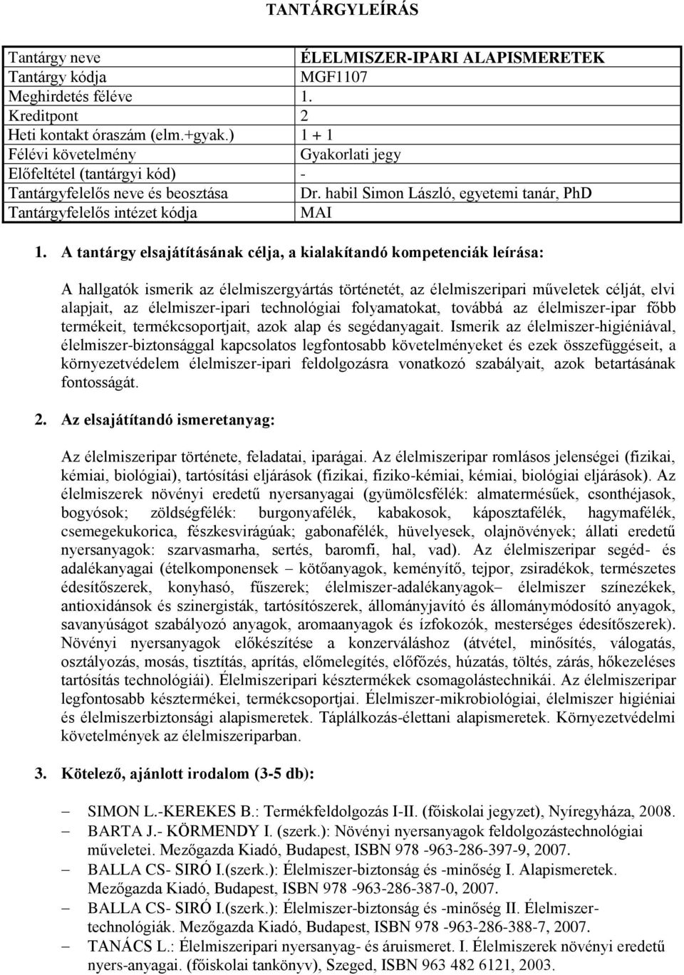 az élelmiszer-ipar főbb termékeit, termékcsoportjait, azok alap és segédanyagait.