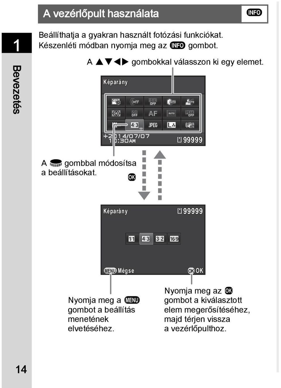 Képarány 99999 A V gombbal módosítsa a beállításokat.