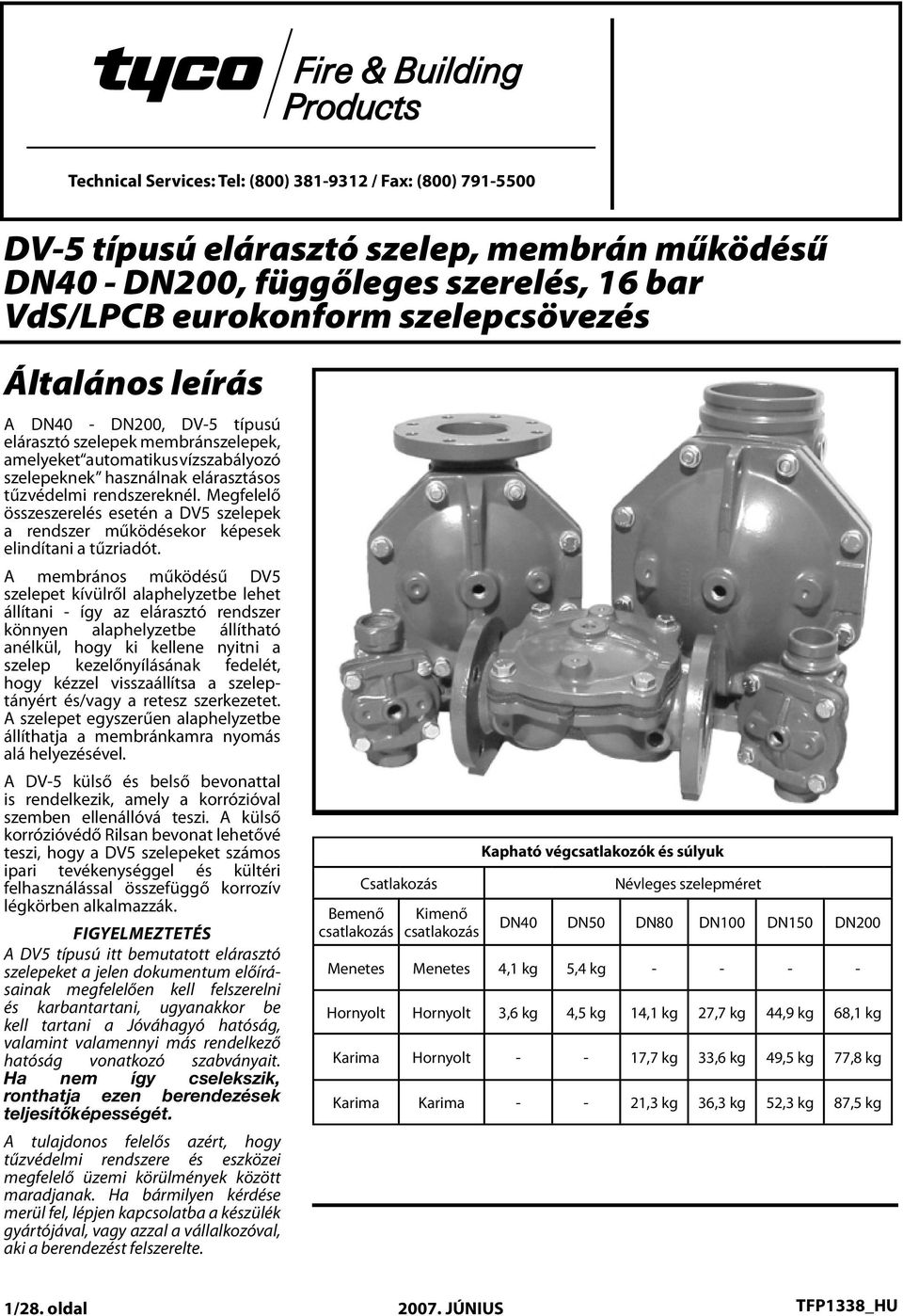 elárasztó DN0 szelepek thru DN00, membránszelepek, Model DV- Deluge amelyeket s automatikus are diaphragm vízszabályozó type valves szelepeknek used as használnak automatic elárasztásos water control