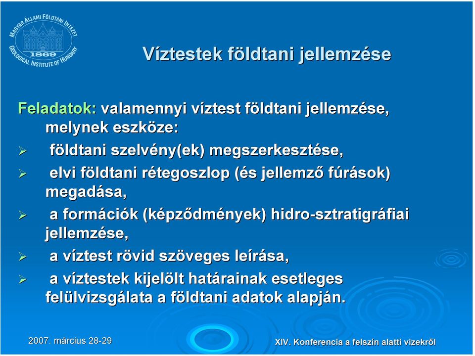 megadása, a formáci ciók k (képz pződmények) hidro-sztratigr sztratigráfiai jellemzése, a víztest v rövid r