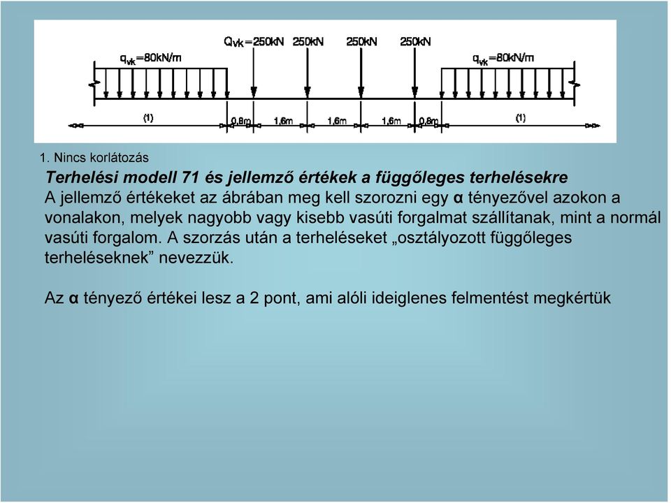 vasúti forgalmat szállítanak, mint a normál vasúti forgalom.