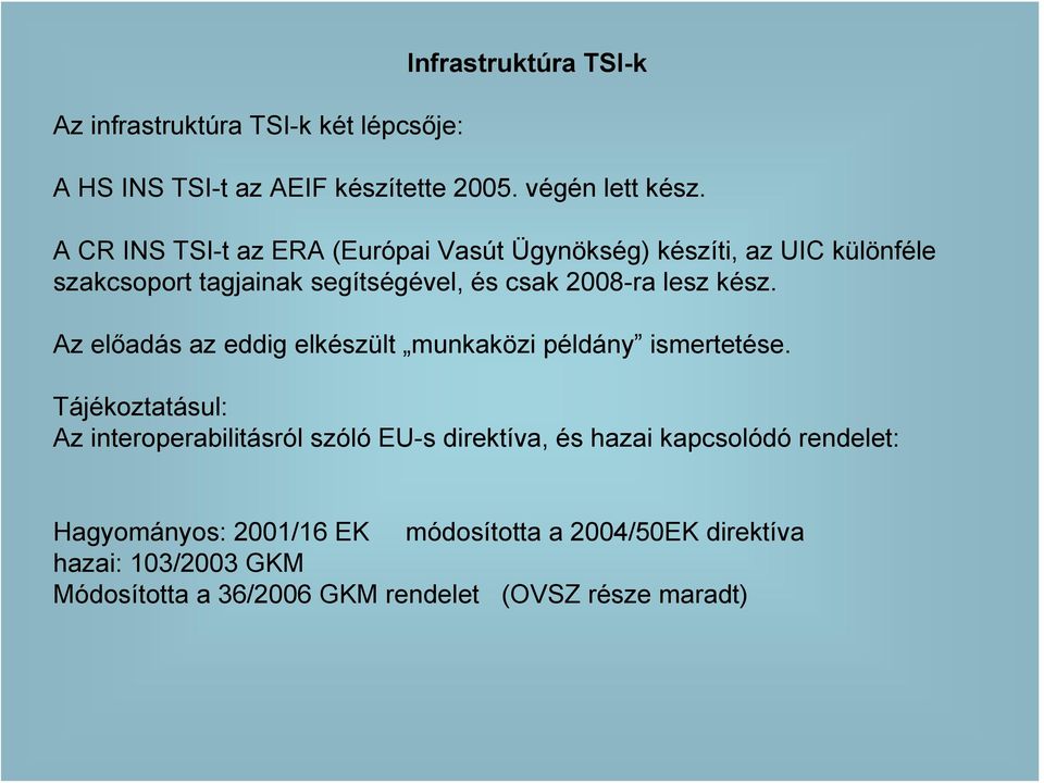 kész. Az előadás az eddig elkészült munkaközi példány ismertetése.