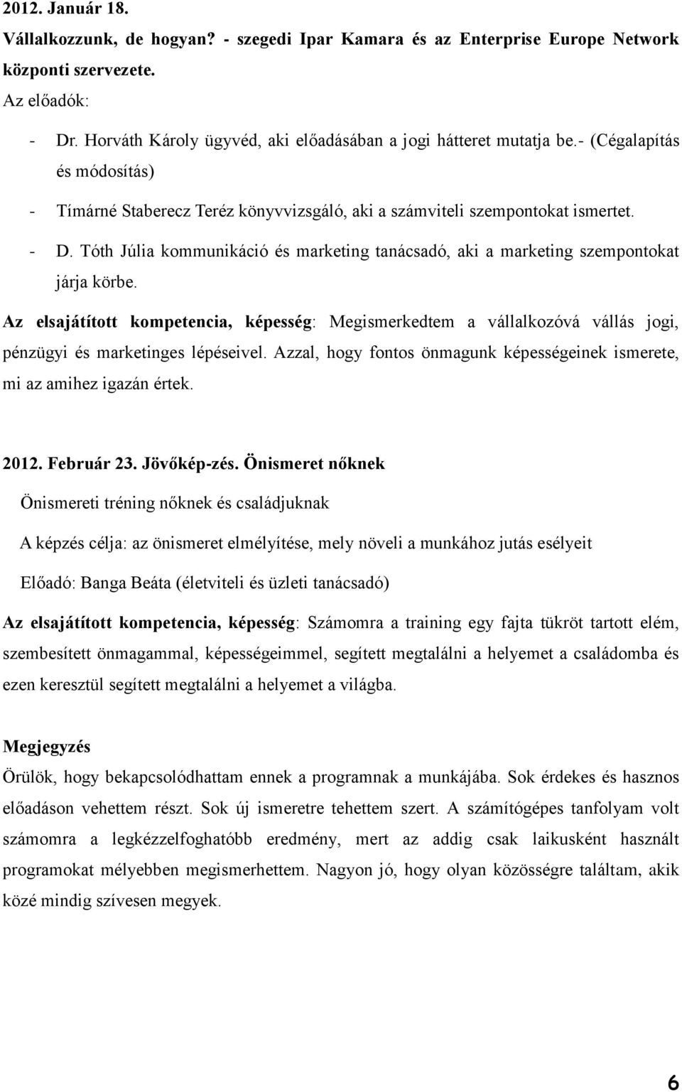 Tóth Júlia kommunikáció és marketing tanácsadó, aki a marketing szempontokat járja körbe.