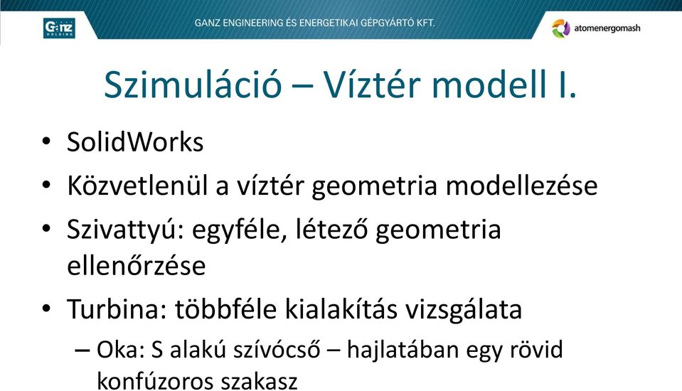 Szivattyú: egyféle, létező geometria ellenőrzése Turbina: