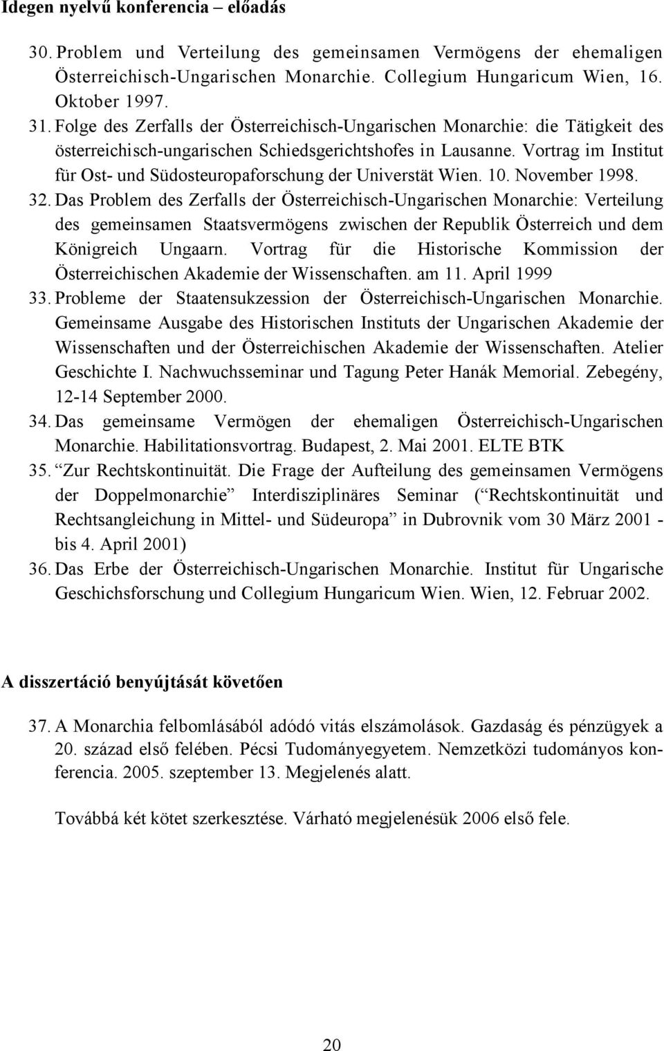 Vortrag im Institut für Ost- und Südosteuropaforschung der Universtät Wien. 10. November 1998. 32.