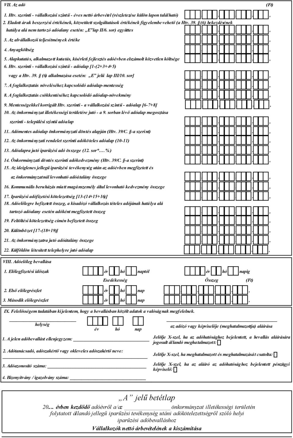 Az alvállalkozói teljesítmények értéke...., 4. Anyagköltség...., 5. Alapkutatás, alkalmazo tt kuta tás, kísérleti fejlesztés adóévben elszámolt közvetlen költsége...., 6. Htv.