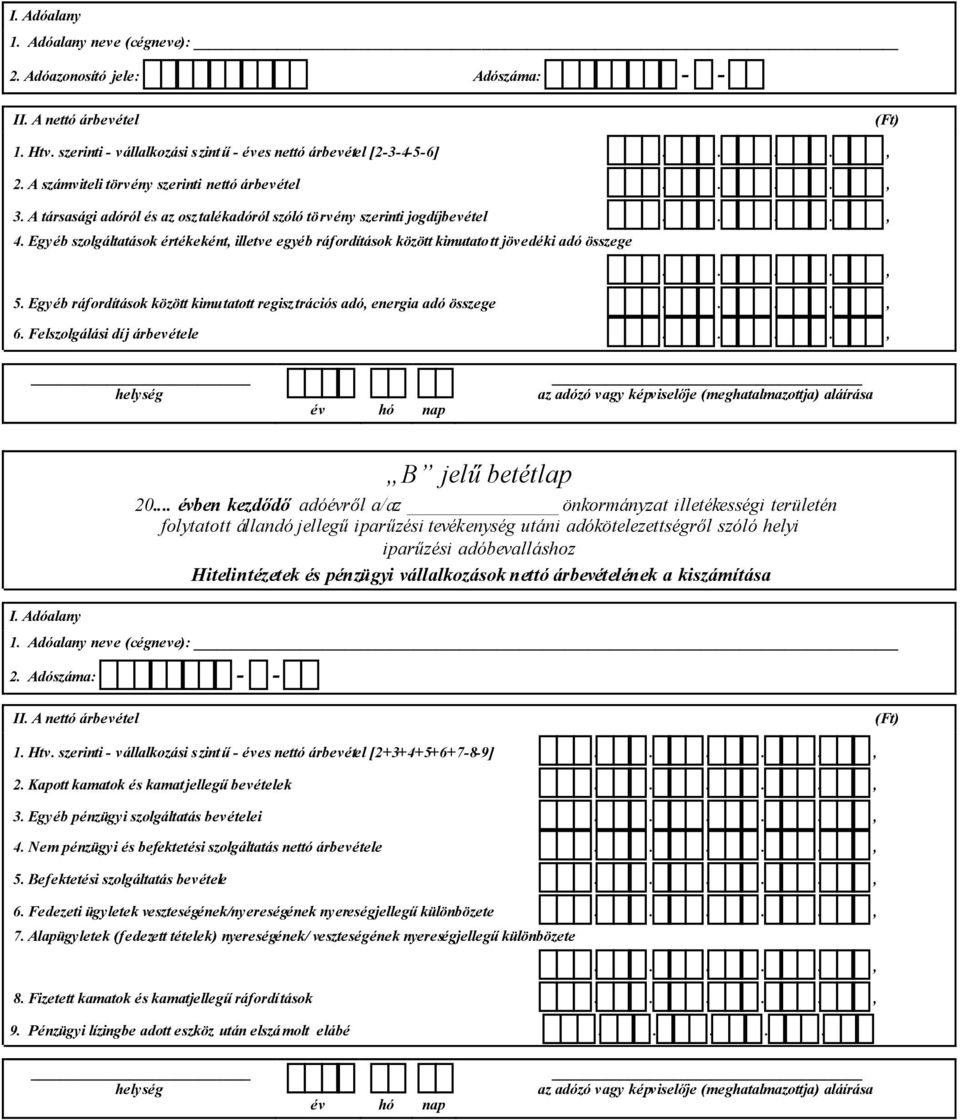 Egyéb szolgáltatások értékeként, illetve egyéb ráfordítások között kimutatott jövedéki adó összege...., 5. Egyéb ráfordítások között kimutatott regisztrációs adó, energia adó összege...., 6.