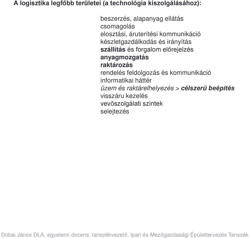 forgalom előrejelzés anyagmozgatás raktározás rendelés feldolgozás és kommunikáció informatikai