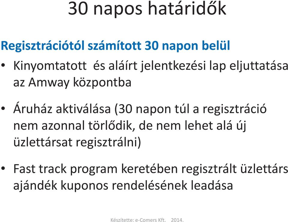 regisztráció nem azonnal törlődik, de nem lehet alá új üzlettársat regisztrálni)