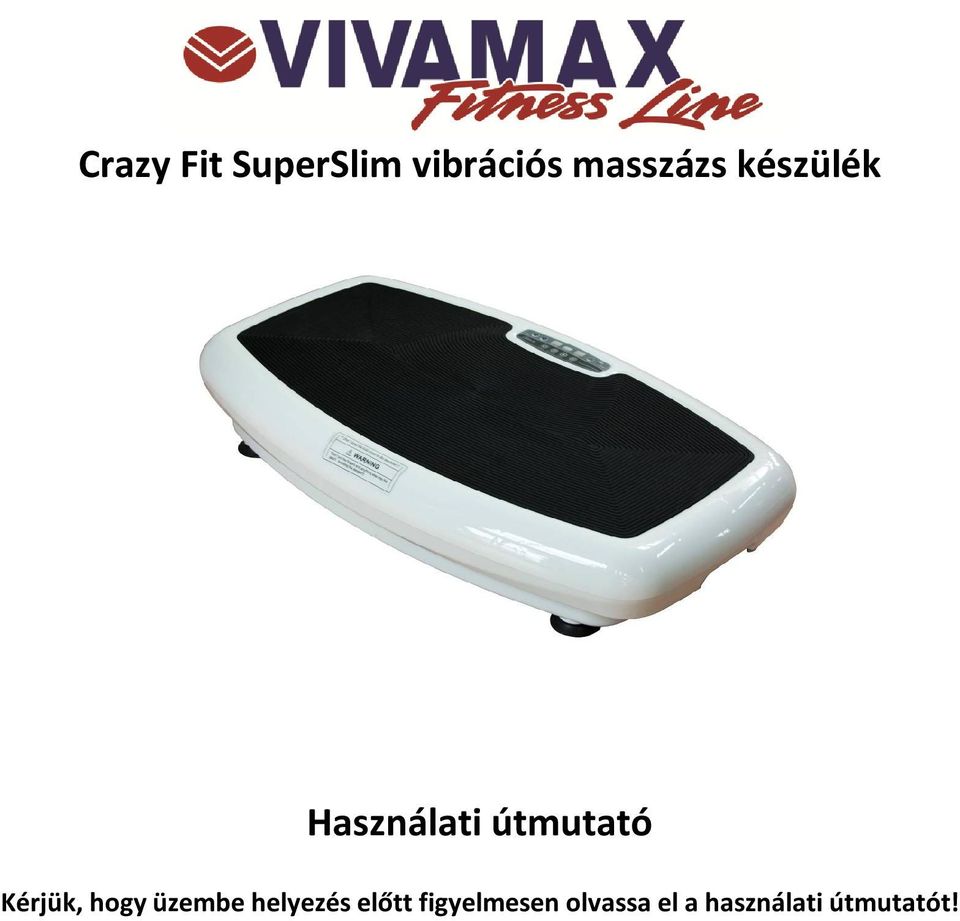Kérjük, hogy üzembe helyezés előtt