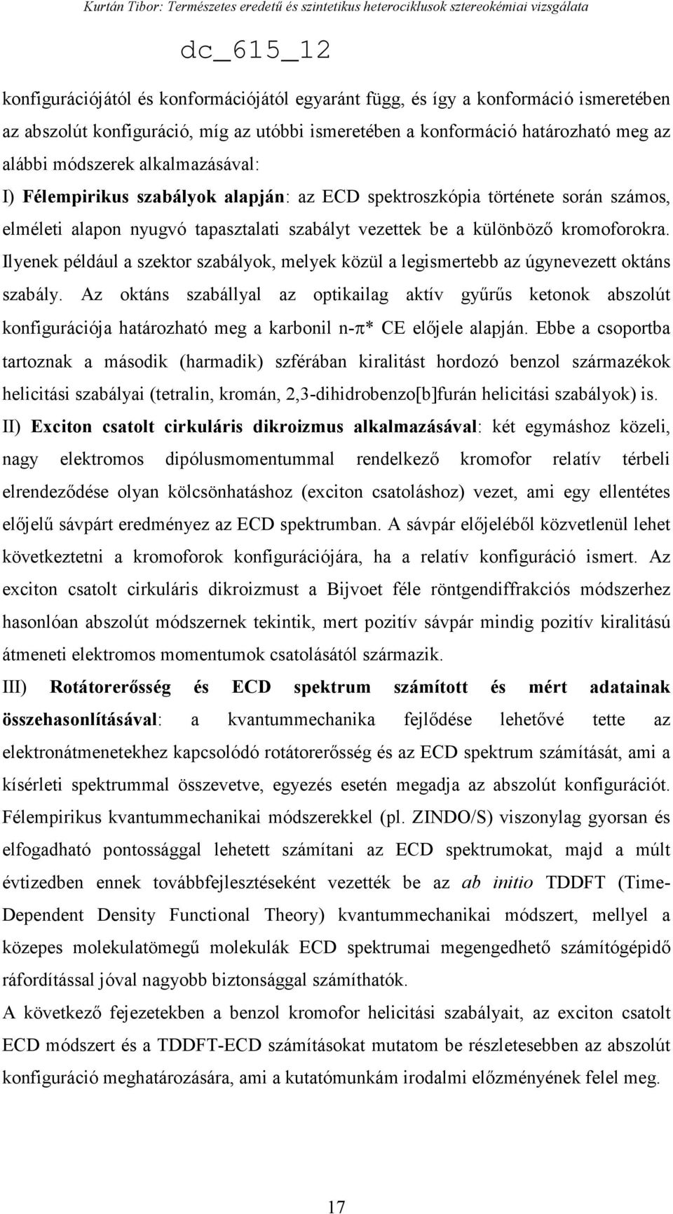 Ilyenek például a szektor szabályok, melyek közül a legismertebb az úgynevezett oktáns szabály.