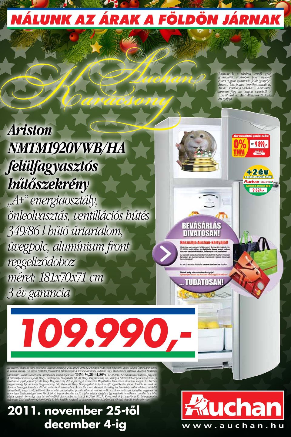 Ariston NMTM1920VWB/HA felu lfagyasztós hűtőszekrény 10 X 9 899,- +1 é 10 999,- a gyári gara + 2év Auchan Gar 9 624,- A+ energiaosztály, önleolvasztás, ventillációs hűtés 349/86 l hűtő űrtartalom, u