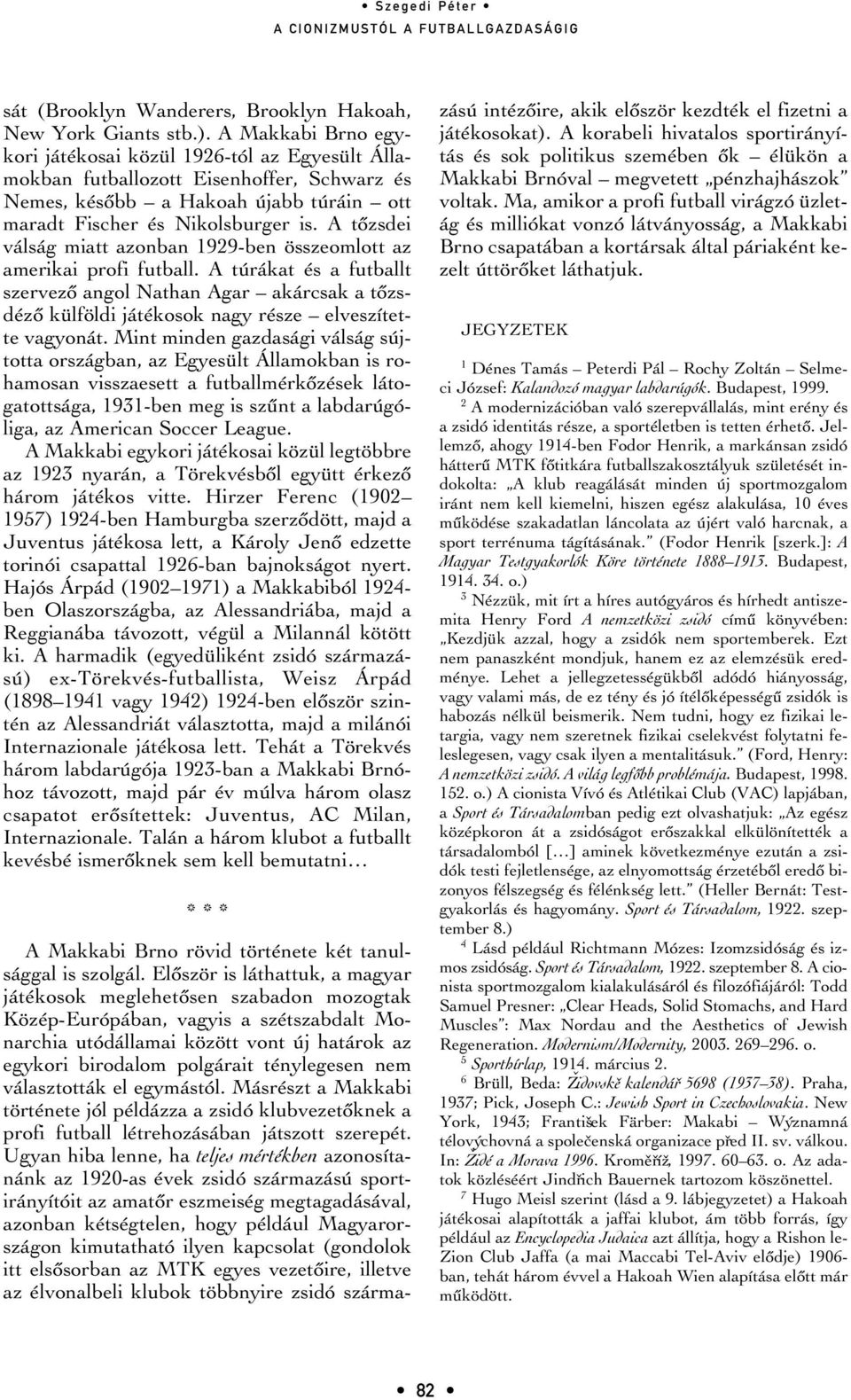 A tôzsdei válság miatt azonban 1929-ben összeomlott az amerikai profi futball.