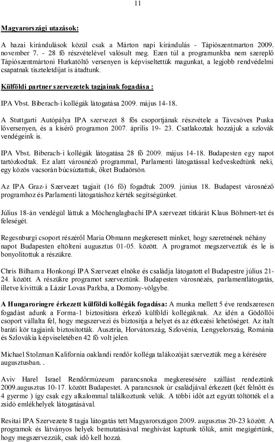 Külföldi partner szervezetek tagjainak fogadása : IPA Vbst. Biberach-i kollégák látogatása 2009. május 14-18.