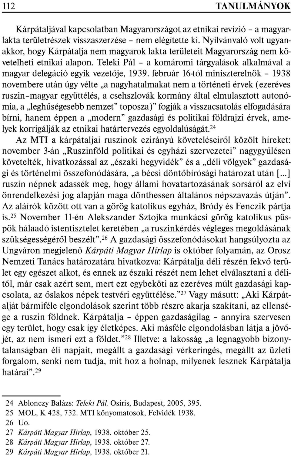 Teleki Pál a komáromi tárgyalások alkalmával a magyar delegáció egyik vezetõje, 1939.