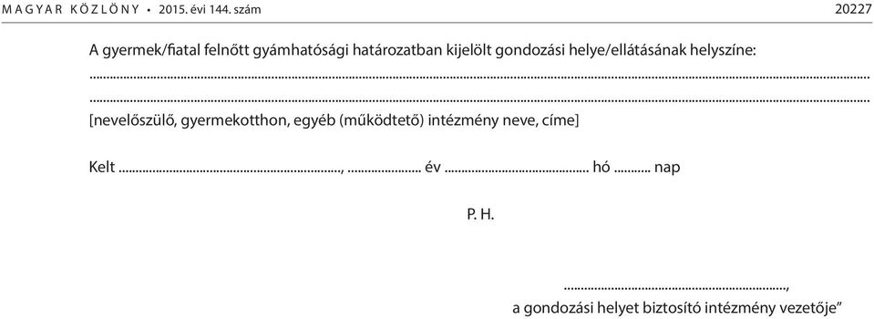 gondozási helye/ellátásának helyszíne:.