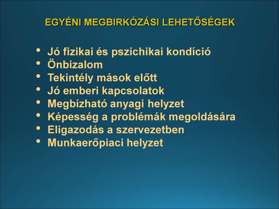 kapcsolatok Megbízható anyagi helyzet Képesség a