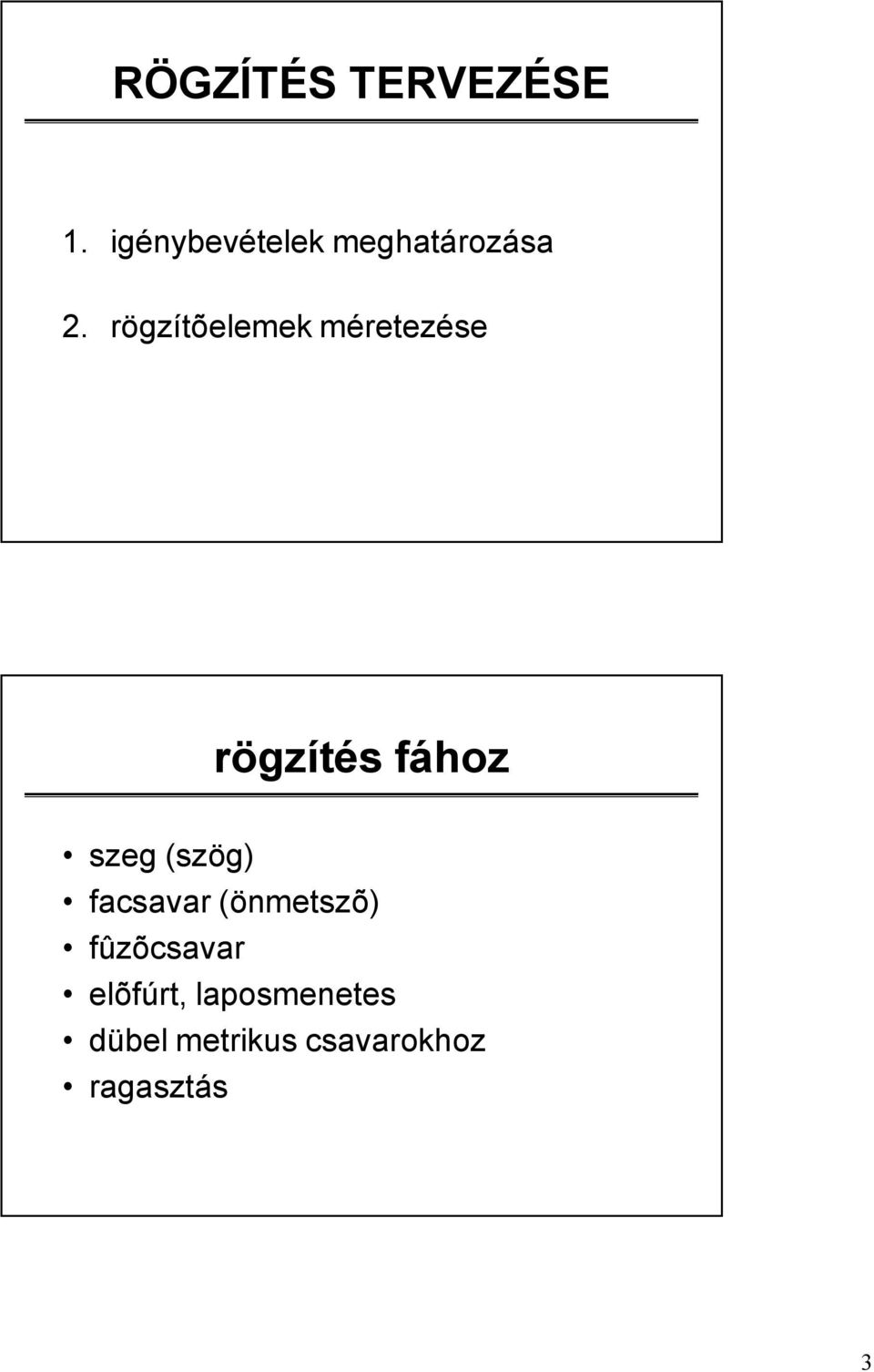 rögzítõelemek méretezése rögzítés fához szeg