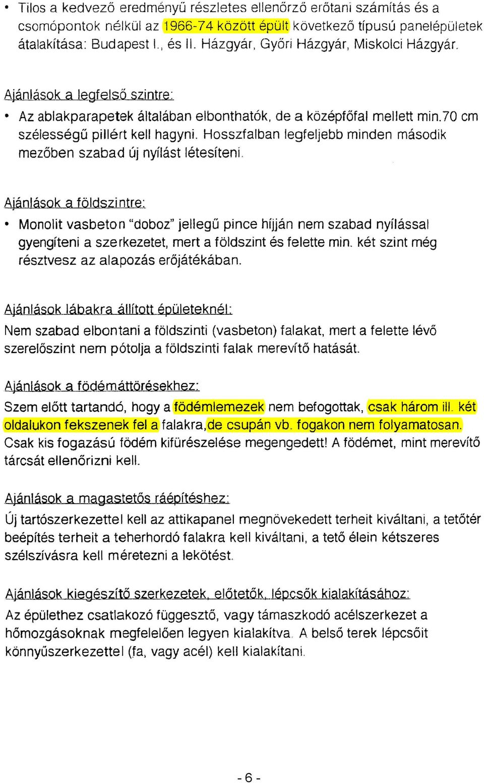 Hosszfalban legfeljebb minden második mezőben szabad új nyílást létesíteni.