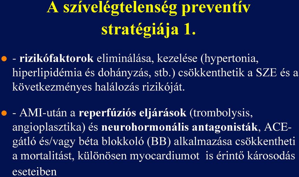 ) csökkenthetik a SZE és a következményes halálozás rizikóját.