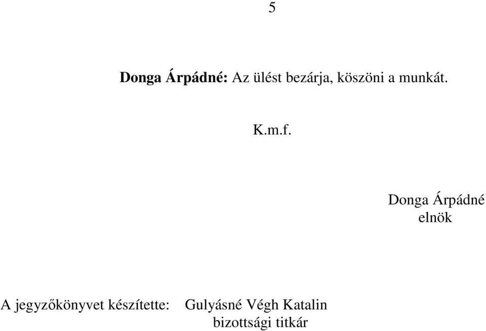 Donga Árpádné elnök A jegyzőkönyvet