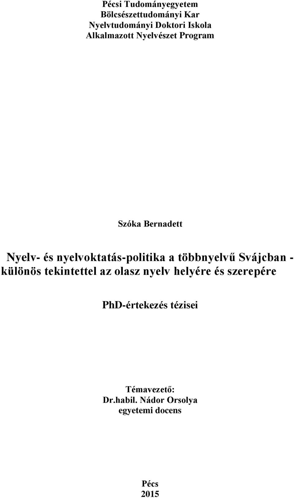 a többnyelvű Svájcban - különös tekintettel az olasz nyelv helyére és szerepére