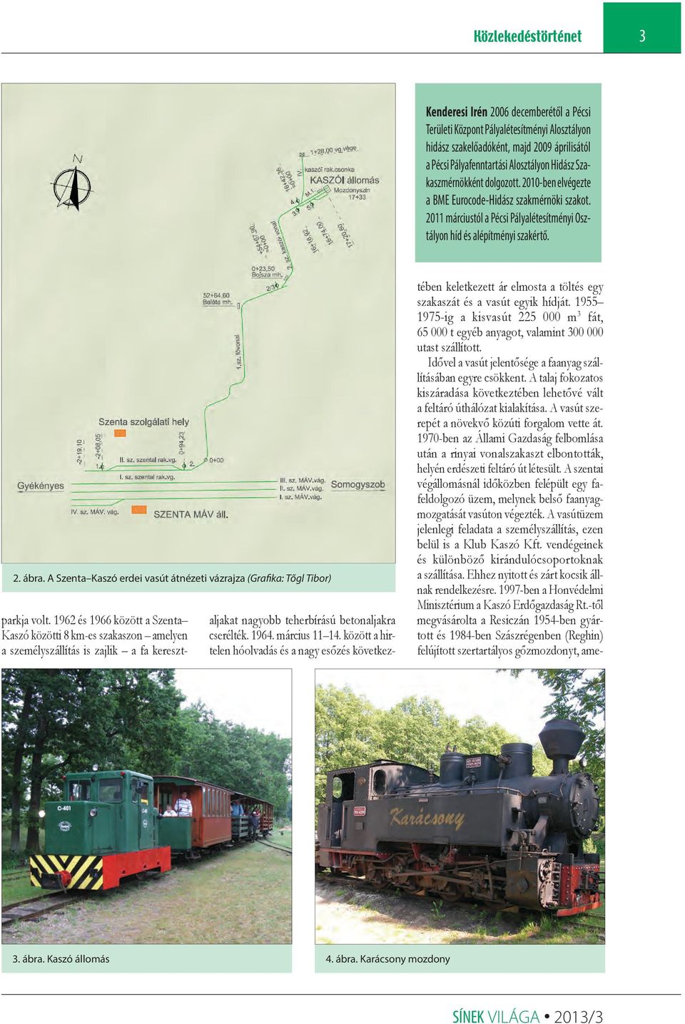 A Szenta Kaszó erdei vasút átnézeti vázrajza (Grafika: Tőgl Tibor) parkja volt.