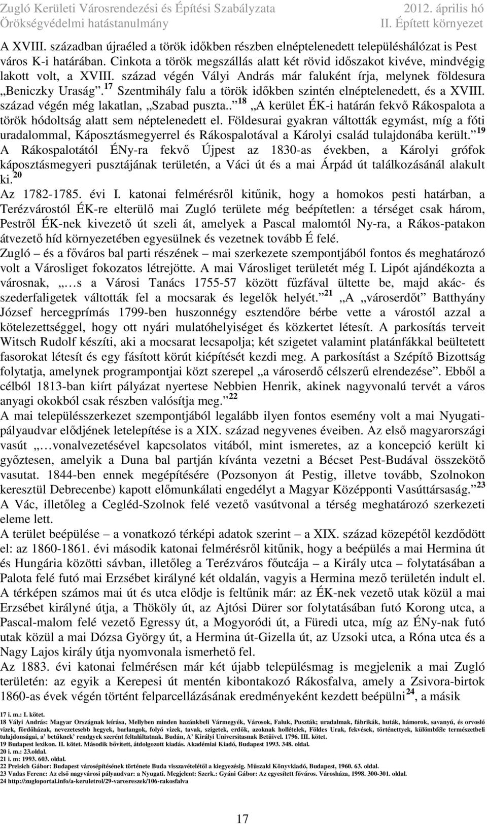 Szentmihály flu török időken zintén elnéptelenedett, é XVIII. zázd végén még lktln, Szd puzt.. kerület É-i htárán fekvő Rákoplot török hódoltág ltt em néptelenedett el.