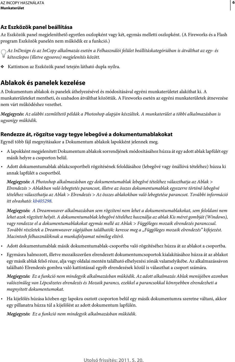 ) Az InDesign és az InCopy alkalmazás esetén a Felhasználói felület beállításkategóriában is átválthat az egy- és kétoszlopos (illetve egysoros) megjelenítés között.