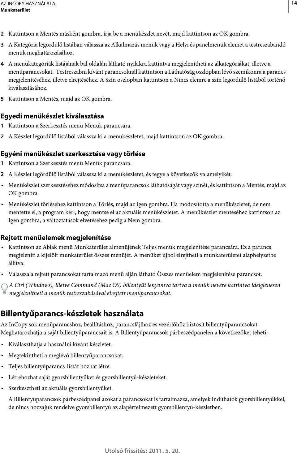 4 A menükategóriák listájának bal oldalán látható nyilakra kattintva megjelenítheti az alkategóriákat, illetve a menüparancsokat.