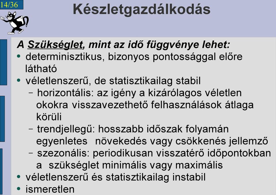 felhasználások átlaga körüli trendjellegű: hosszabb időszak folyamán egyenletes növekedés vagy csökkenés jellemző