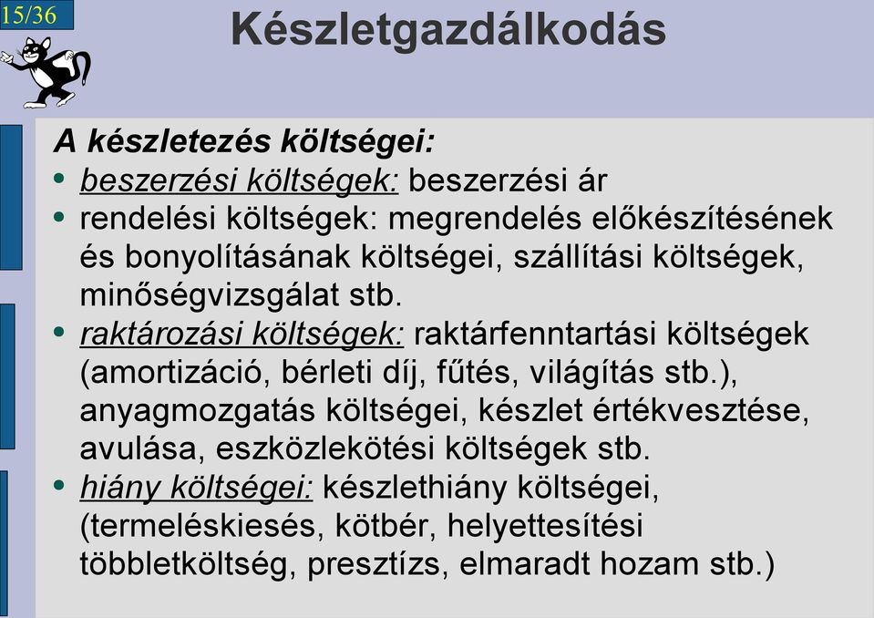 raktározási költségek: raktárfenntartási költségek (amortizáció, bérleti díj, fűtés, világítás stb.