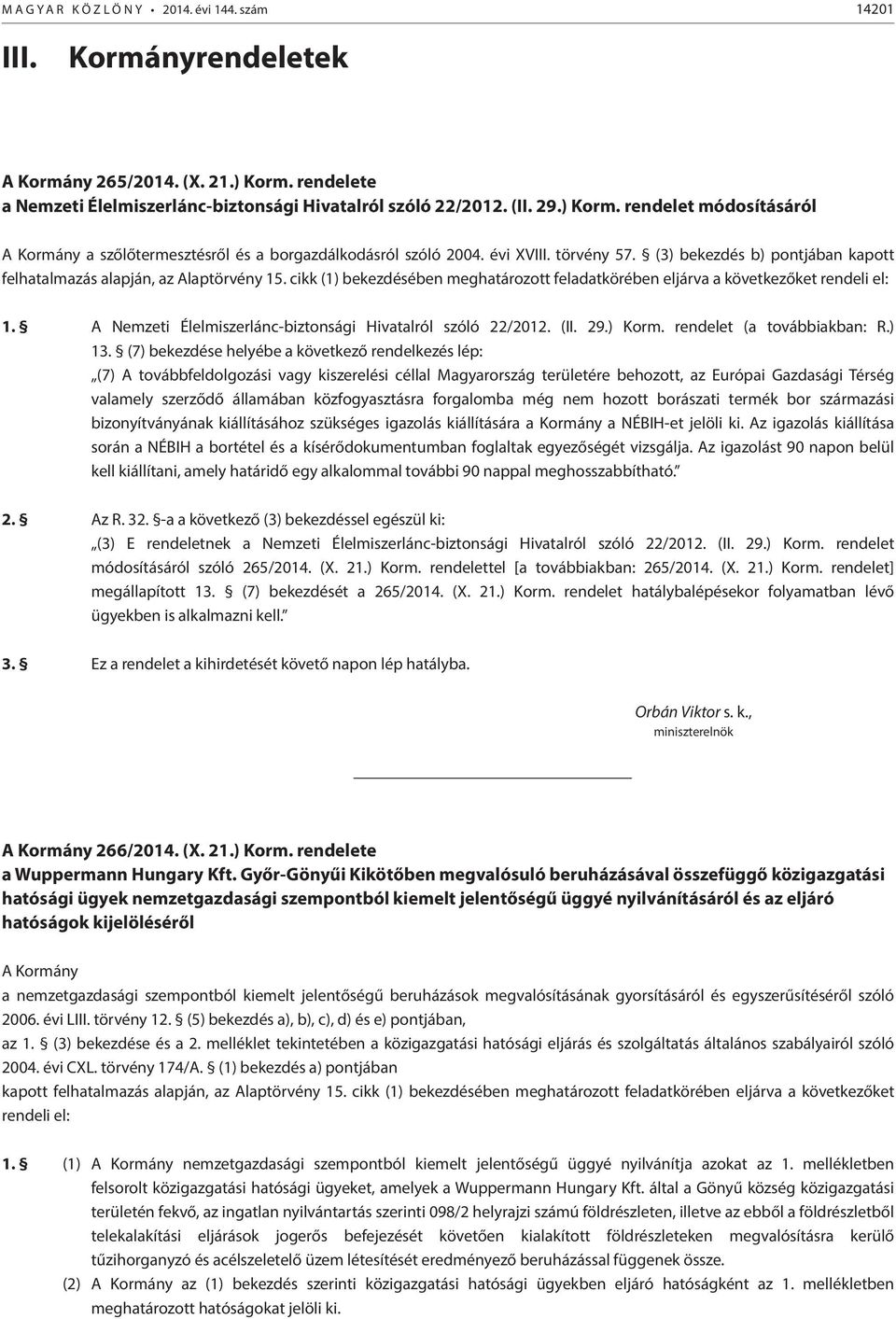 A Nemzeti Élelmiszerlánc-biztonsági Hivatalról szóló 22/2012. (II. 29.) Korm. rendelet (a továbbiakban: R.) 13.