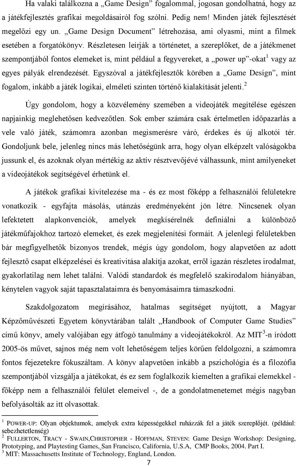 Részletesen leírják a történetet, a szereplőket, de a játékmenet szempontjából fontos elemeket is, mint például a fegyvereket, a power up -okat 1 vagy az egyes pályák elrendezését.