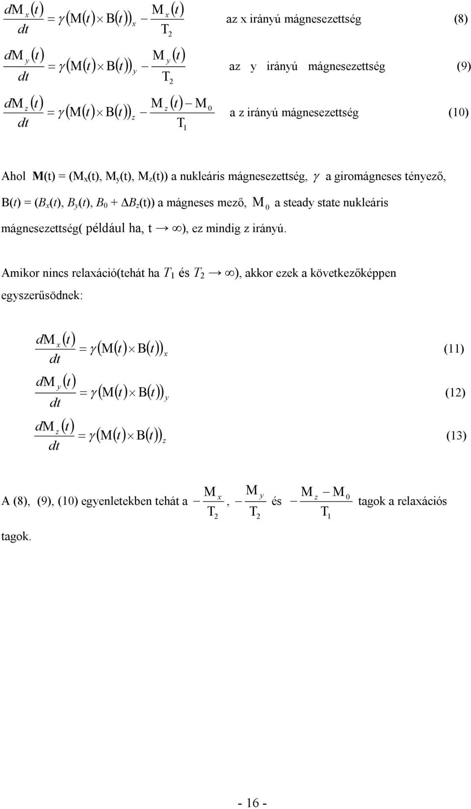 steady state nukleáris mágnesezettség( például ha, t ), ez mindig z irányú.