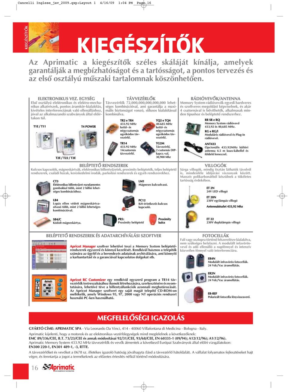 osztályú mûszaki tartalomnak köszönhetôen. ELEKTRONIKUS VEZ.