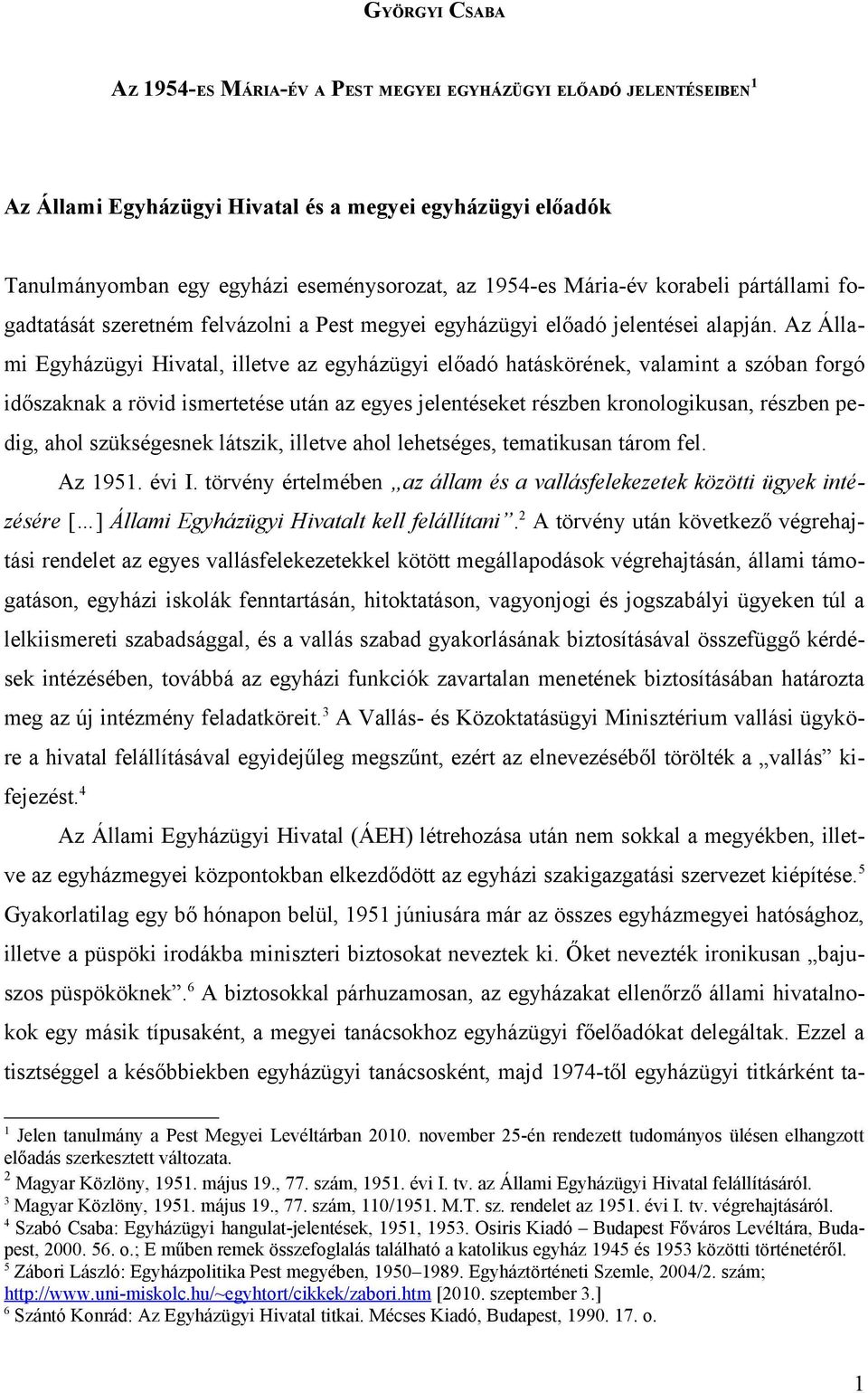 Az Állami Egyházügyi Hivatal, illetve az egyházügyi előadó hatáskörének, valamint a szóban forgó időszaknak a rövid ismertetése után az egyes jelentéseket részben kronologikusan, részben pedig, ahol