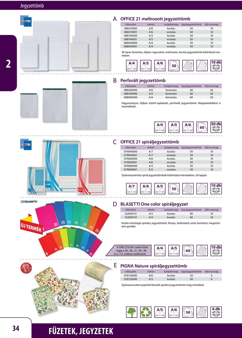 /6 50 Perforált jegyzettömb cikkszám méret tulajdonság lap/jegyzettömb db/csomag 080090 /6 famentes 60 50 0890 famentes 60 50 0800090 famentes 60 50 Hagyományos, fejben tűzött-sapkázott, perforált