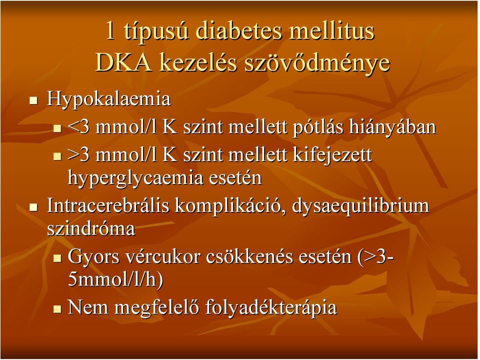 hyperglycaemia esetén Intracerebrális komplikáció, dysaequilibrium