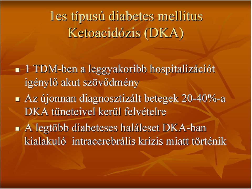 20-40% 40%-a DKA tüneteivel kerül felvételre A legtöbb