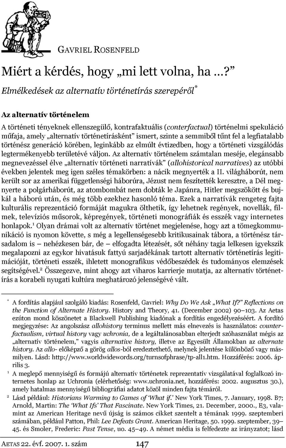 történetírásként ismert, szinte a semmiből tűnt fel a legfiatalabb történész generáció körében, leginkább az elmúlt évtizedben, hogy a történeti vizsgálódás legtermékenyebb területévé váljon.